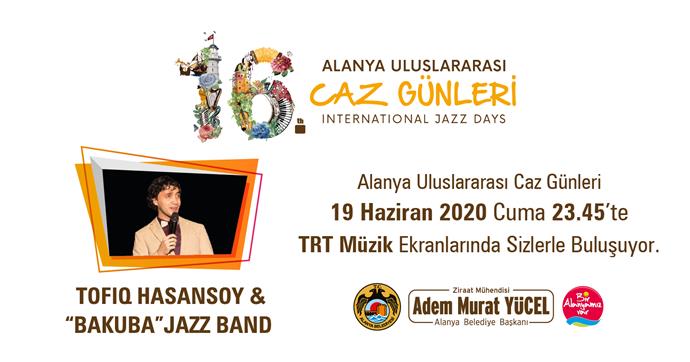 ALANYA CAZ GÜNLERİ TRT MÜZİK’TE ALANYA CAZ GÜNLERİ TRT MÜZİK’TE